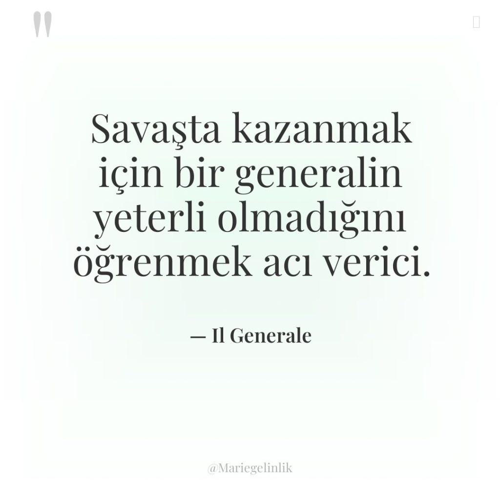 Savaşta kazanmak için bir generalin yeterli olmadığını öğrenmek acı verici.