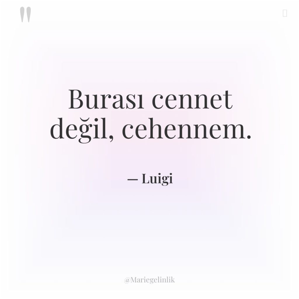 Burası cennet değil, cehennem.