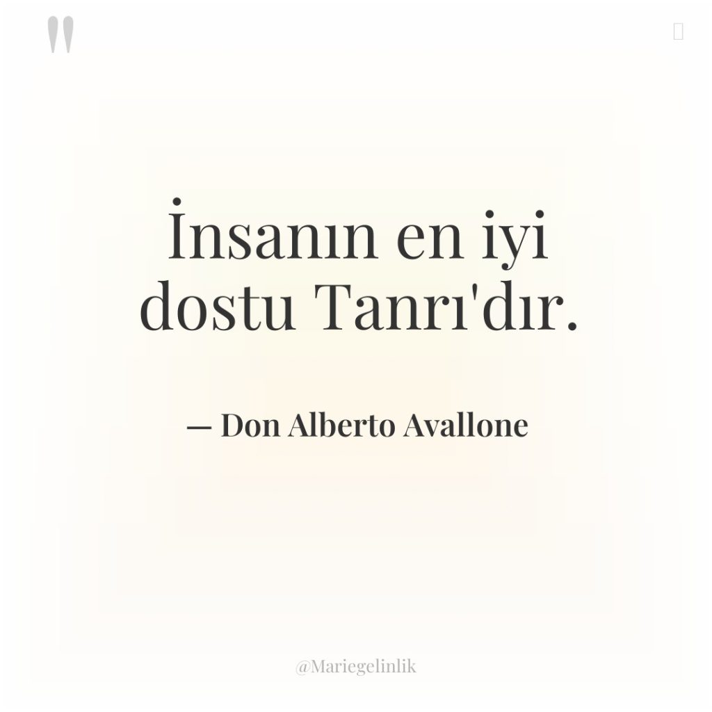 İnsanın en iyi dostu Tanrı’dır.