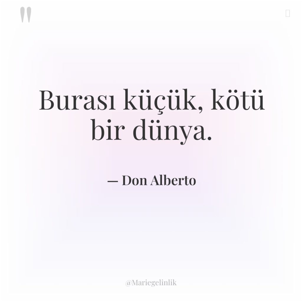 Burası küçük, kötü bir dünya.