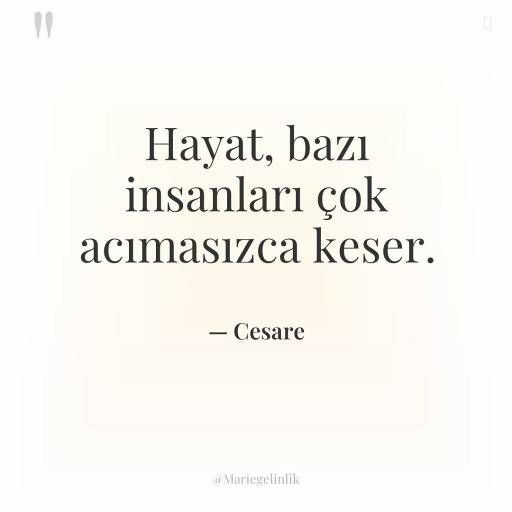 Hayat, bazı insanları çok acımasızca keser.