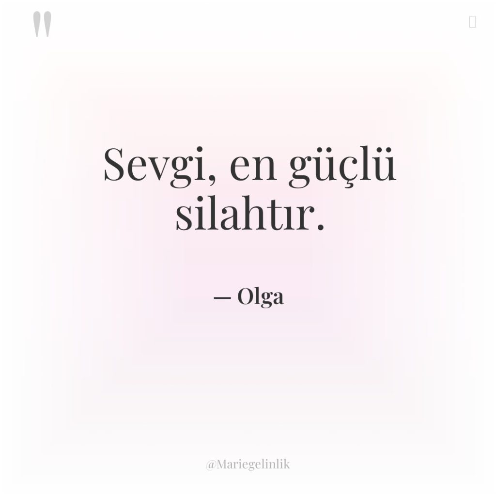 Sevgi, en güçlü silahtır.