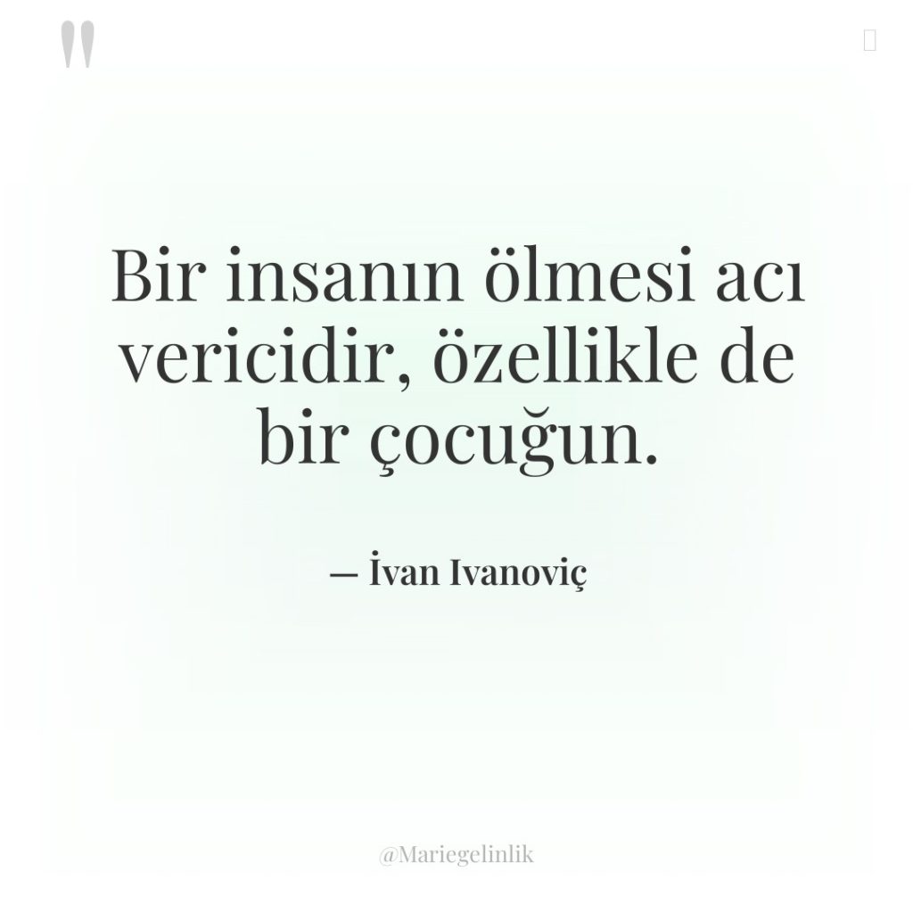 Bir insanın ölmesi acı vericidir, özellikle de bir çocuğun.