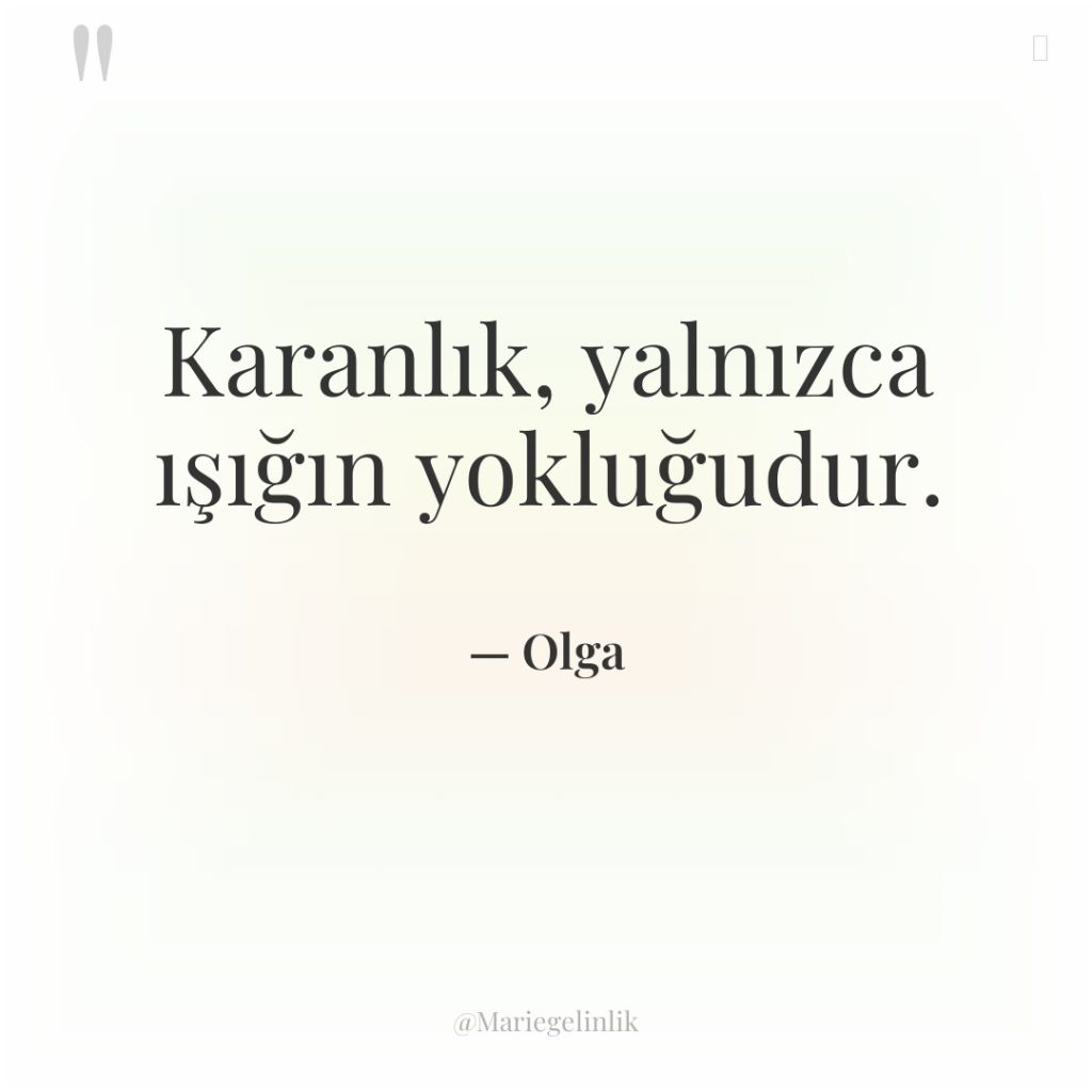 Karanlık, yalnızca ışığın yokluğudur.