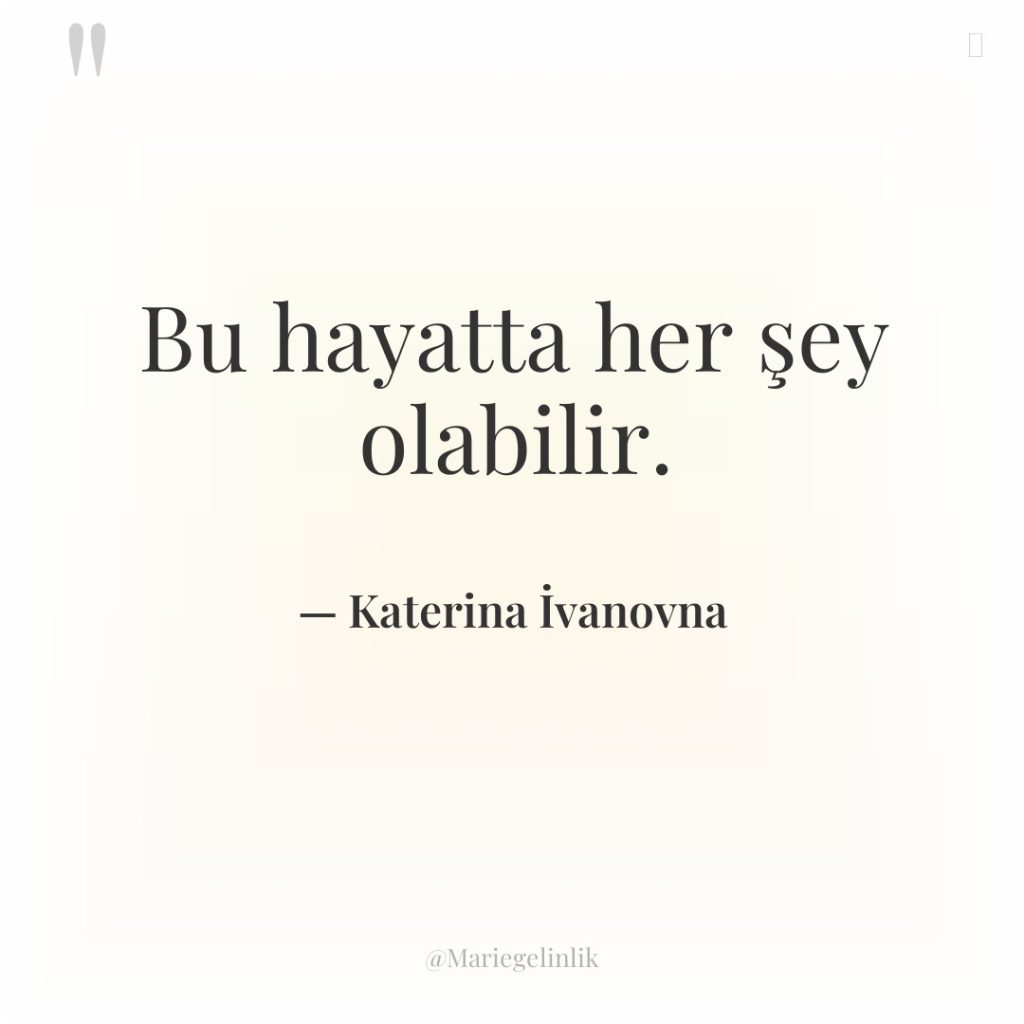 Bu hayatta her şey olabilir.