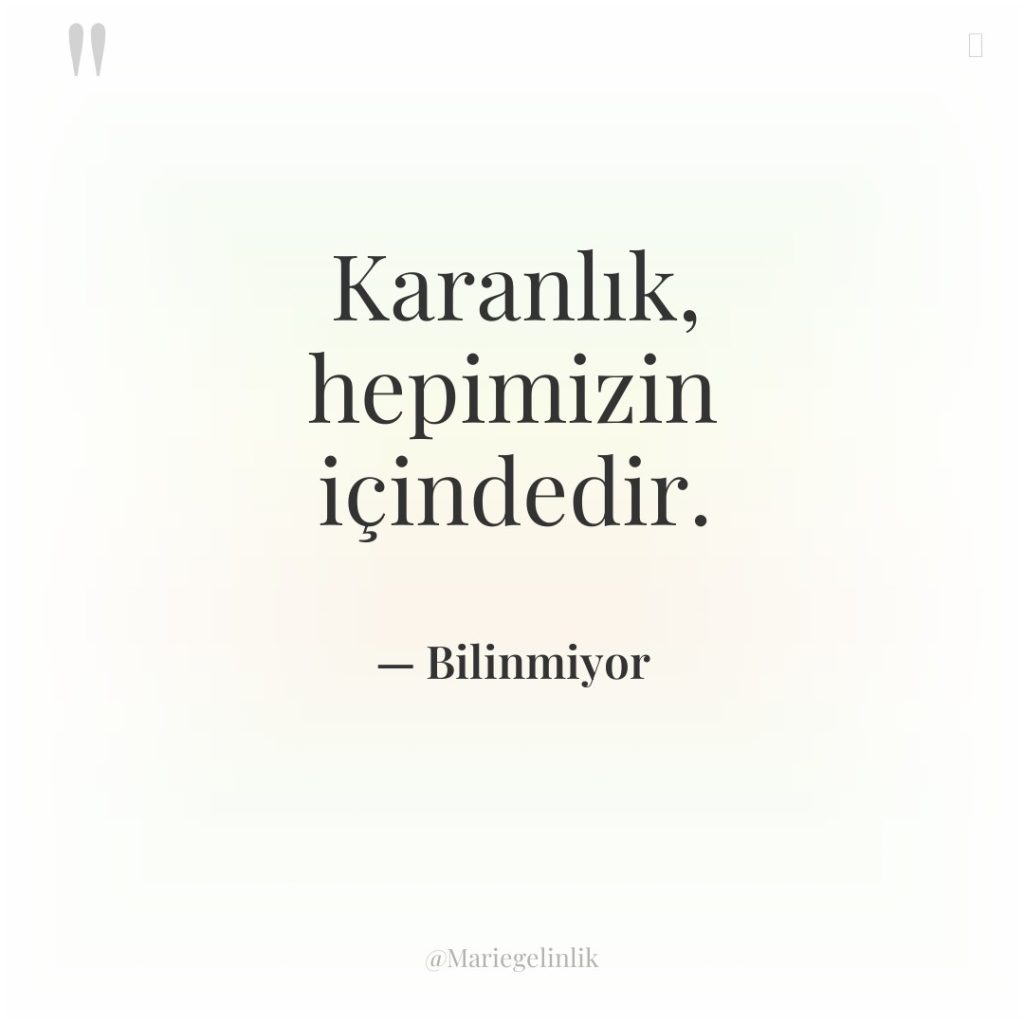 Karanlık, hepimizin içindedir.