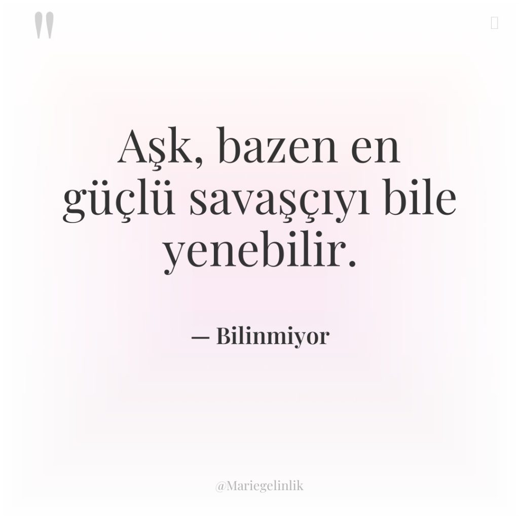 Aşk, bazen en güçlü savaşçıyı bile yenebilir.