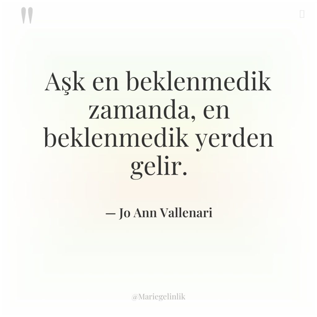 Aşk en beklenmedik zamanda, en beklenmedik yerden gelir.