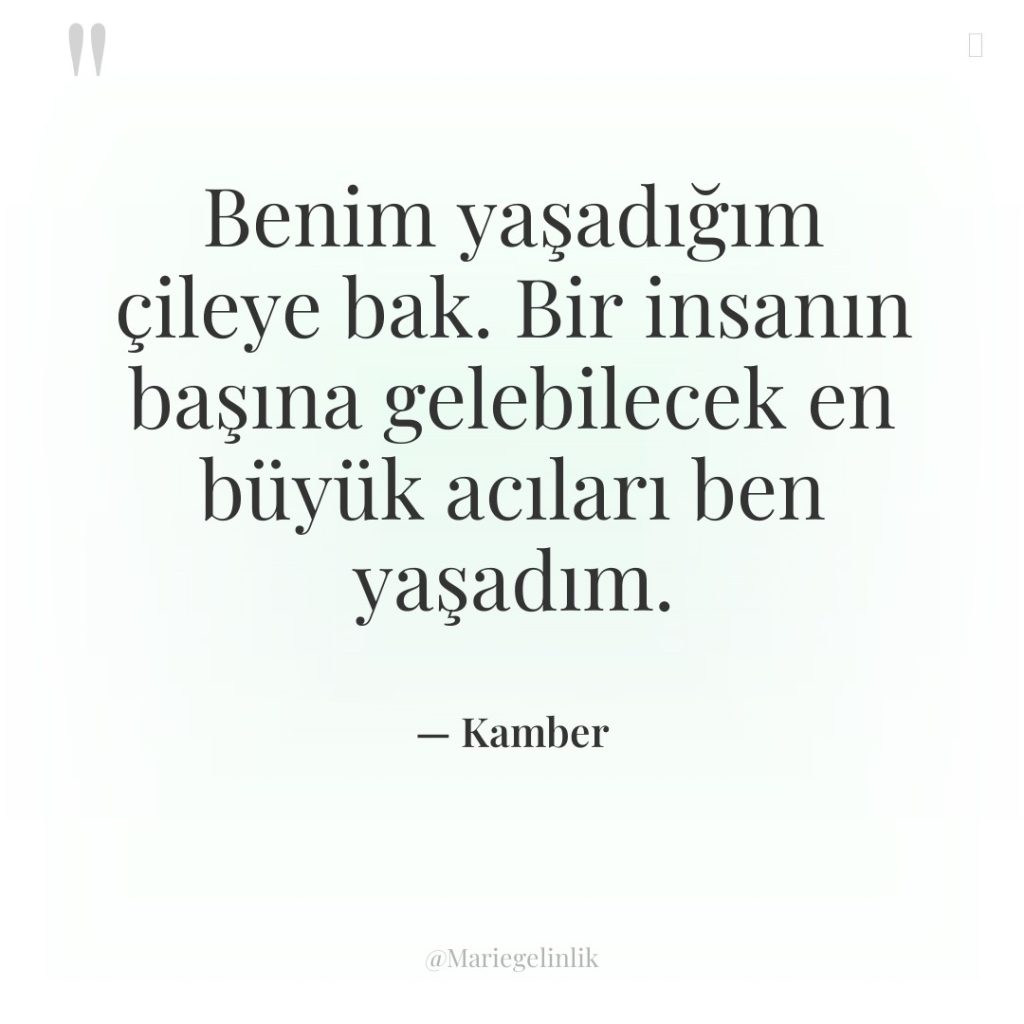 Benim yaşadığım çileye bak. Bir insanın başına gelebilecek en büyük…