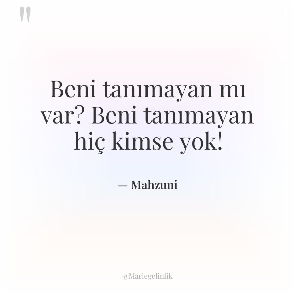 Beni tanımayan mı var? Beni tanımayan hiç kimse yok!