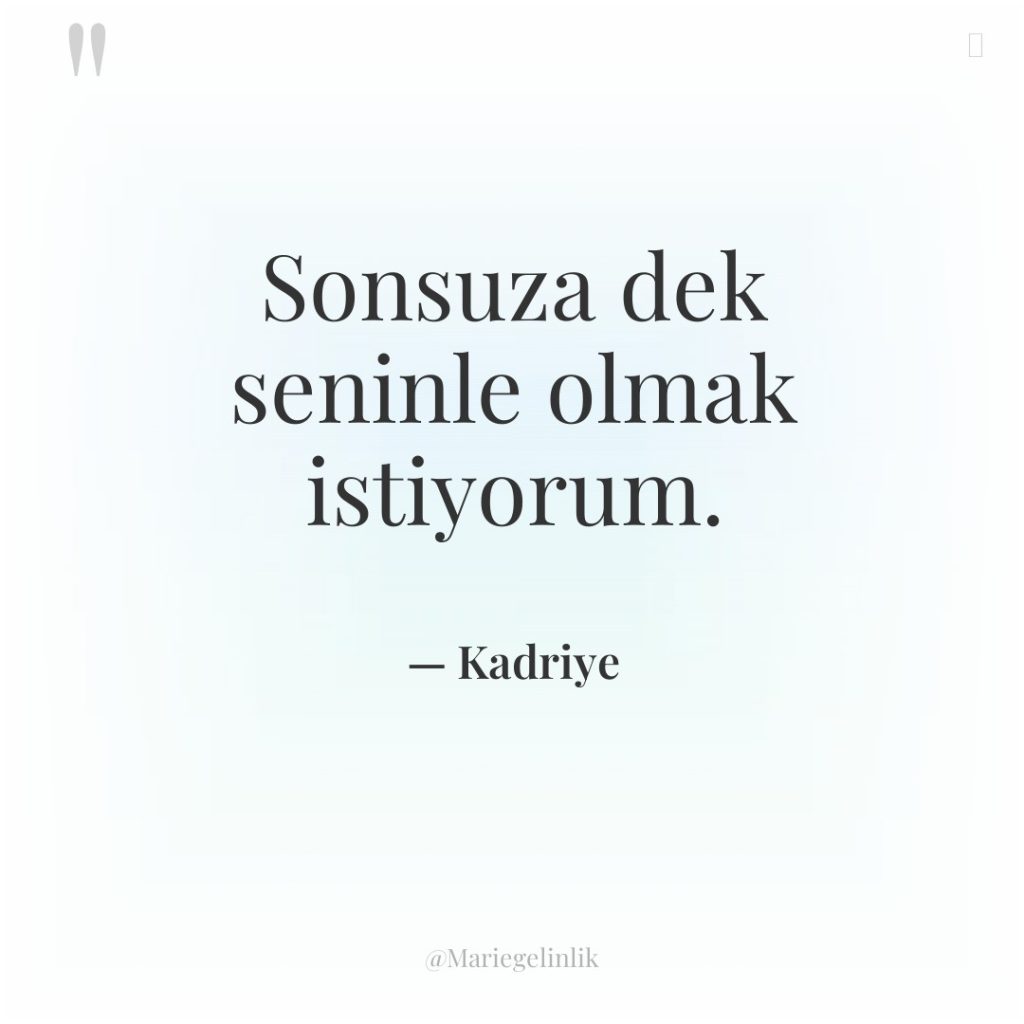 Sonsuza dek seninle olmak istiyorum.
