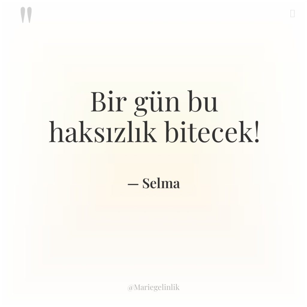 Bir gün bu haksızlık bitecek!