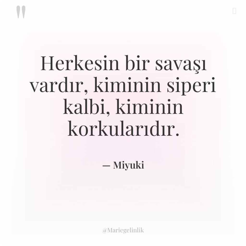 Herkesin bir savaşı vardır, kiminin siperi kalbi, kiminin korkularıdır.