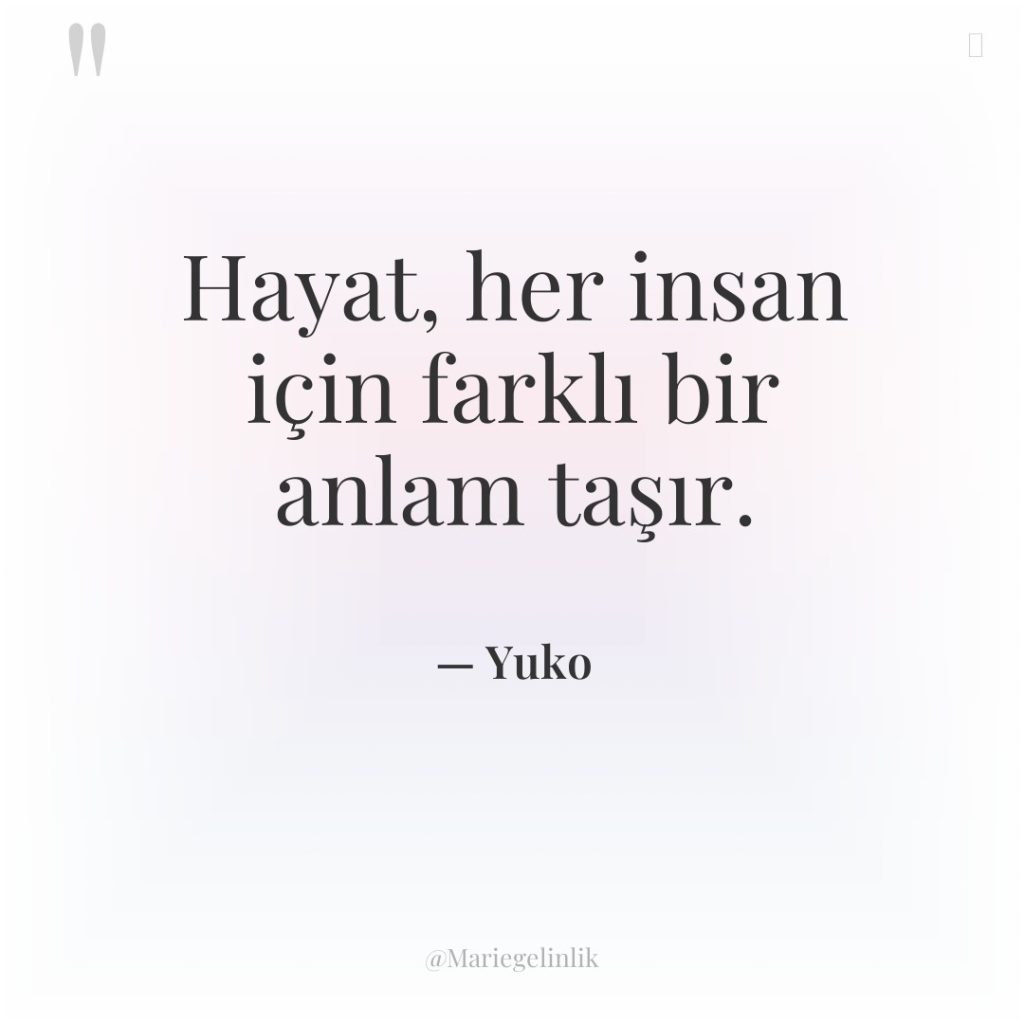 Hayat, her insan için farklı bir anlam taşır.