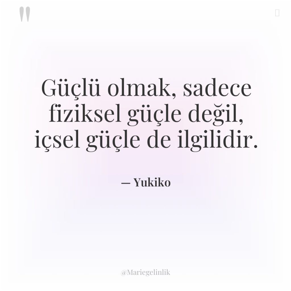 Güçlü olmak, sadece fiziksel güçle değil, içsel güçle de ilgilidir.