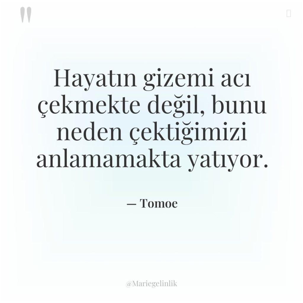 Hayatın gizemi acı çekmekte değil, bunu neden çektiğimizi anlamamakta yatıyor.