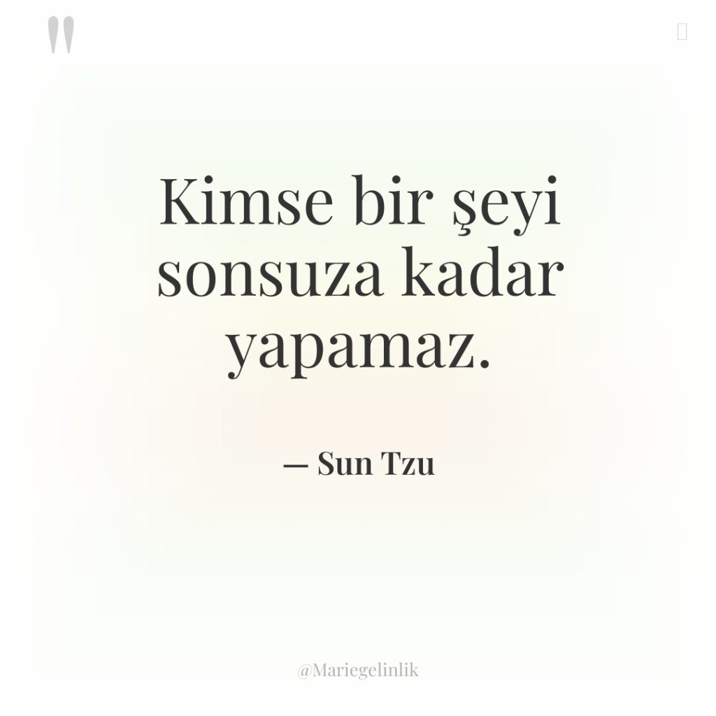 Kimse bir şeyi sonsuza kadar yapamaz.