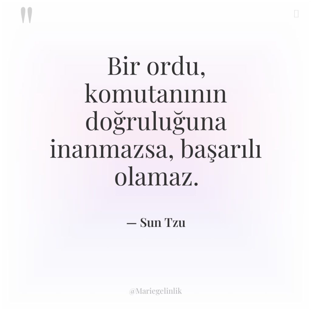 Bir ordu, komutanının doğruluğuna inanmazsa, başarılı olamaz.