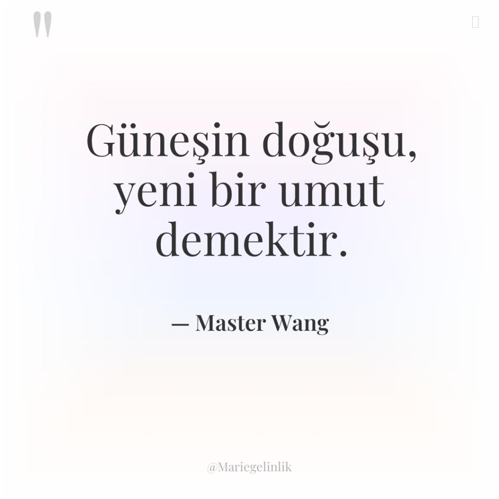 Güneşin doğuşu, yeni bir umut demektir.