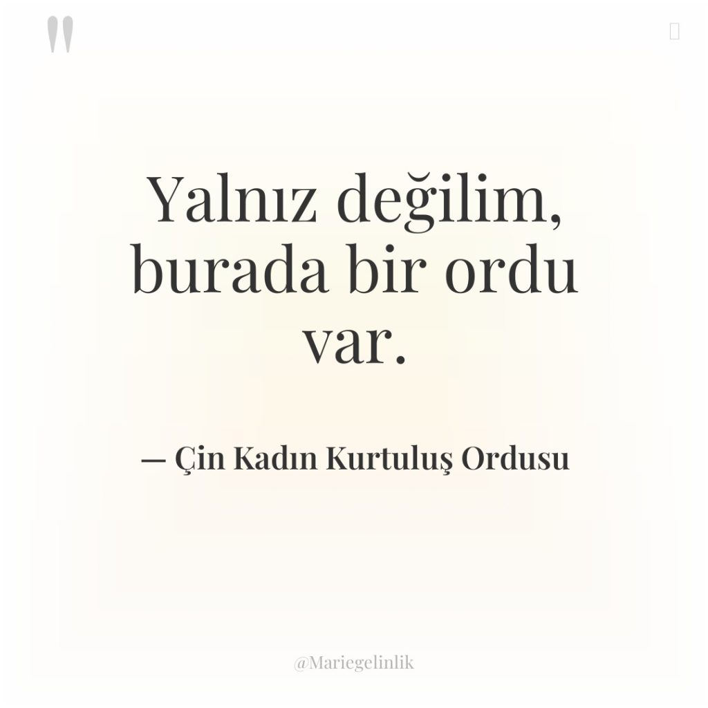 Yalnız değilim, burada bir ordu var.