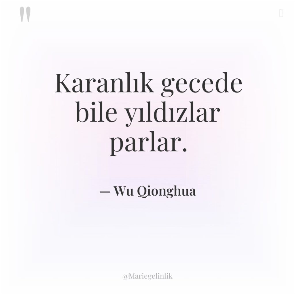 Karanlık gecede bile yıldızlar parlar.