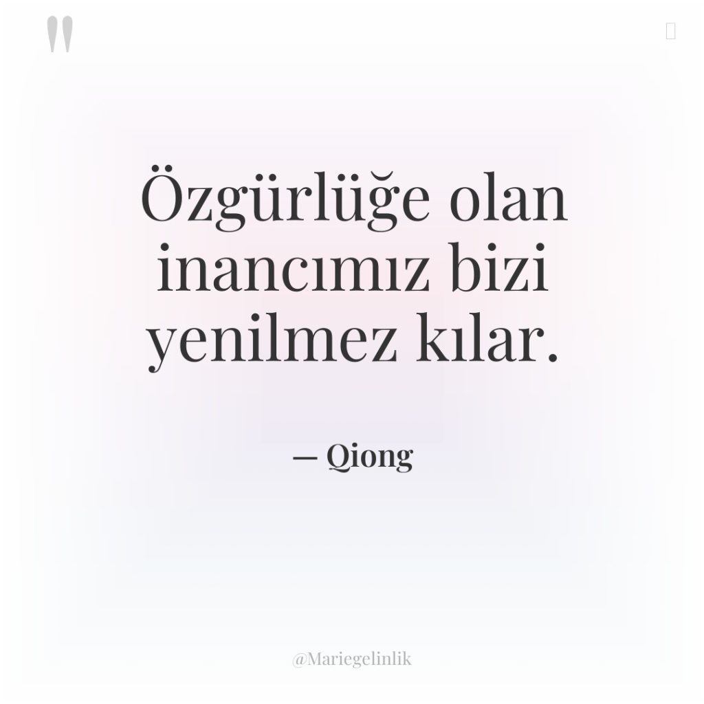 Özgürlüğe olan inancımız bizi yenilmez kılar.