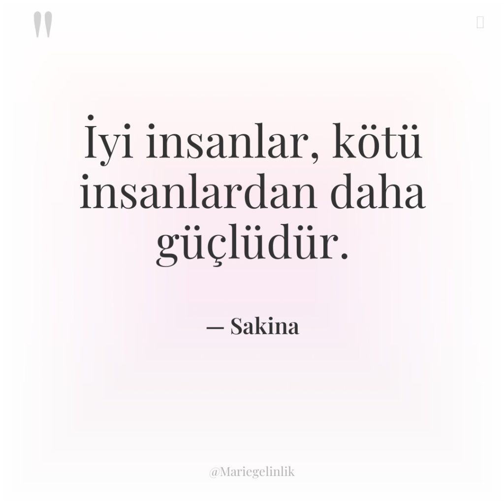 İyi insanlar, kötü insanlardan daha güçlüdür.