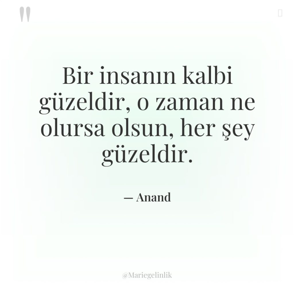 Bir insanın kalbi güzeldir, o zaman ne olursa olsun, her…