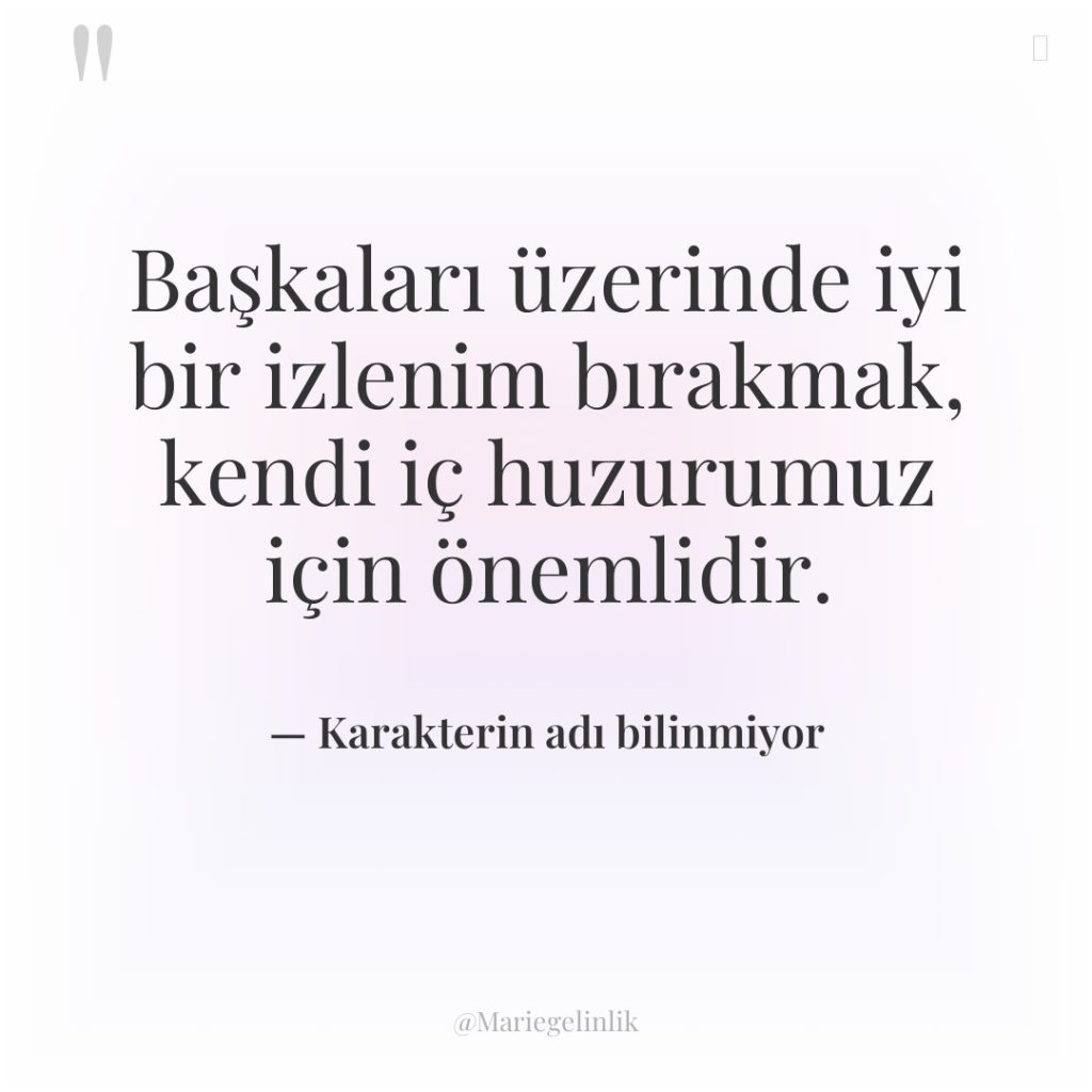 Başkaları üzerinde iyi bir izlenim bırakmak, kendi iç huzurumuz için…