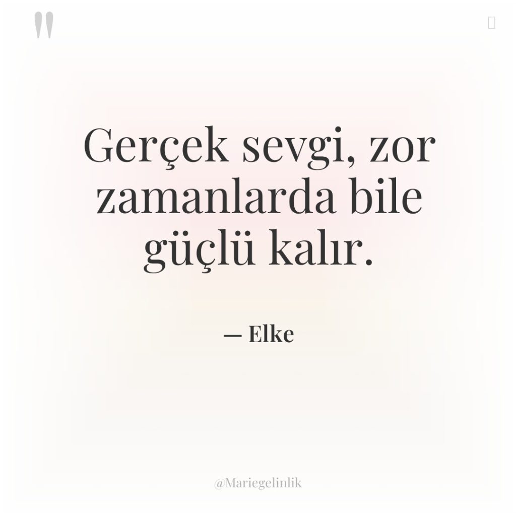 Gerçek sevgi, zor zamanlarda bile güçlü kalır.