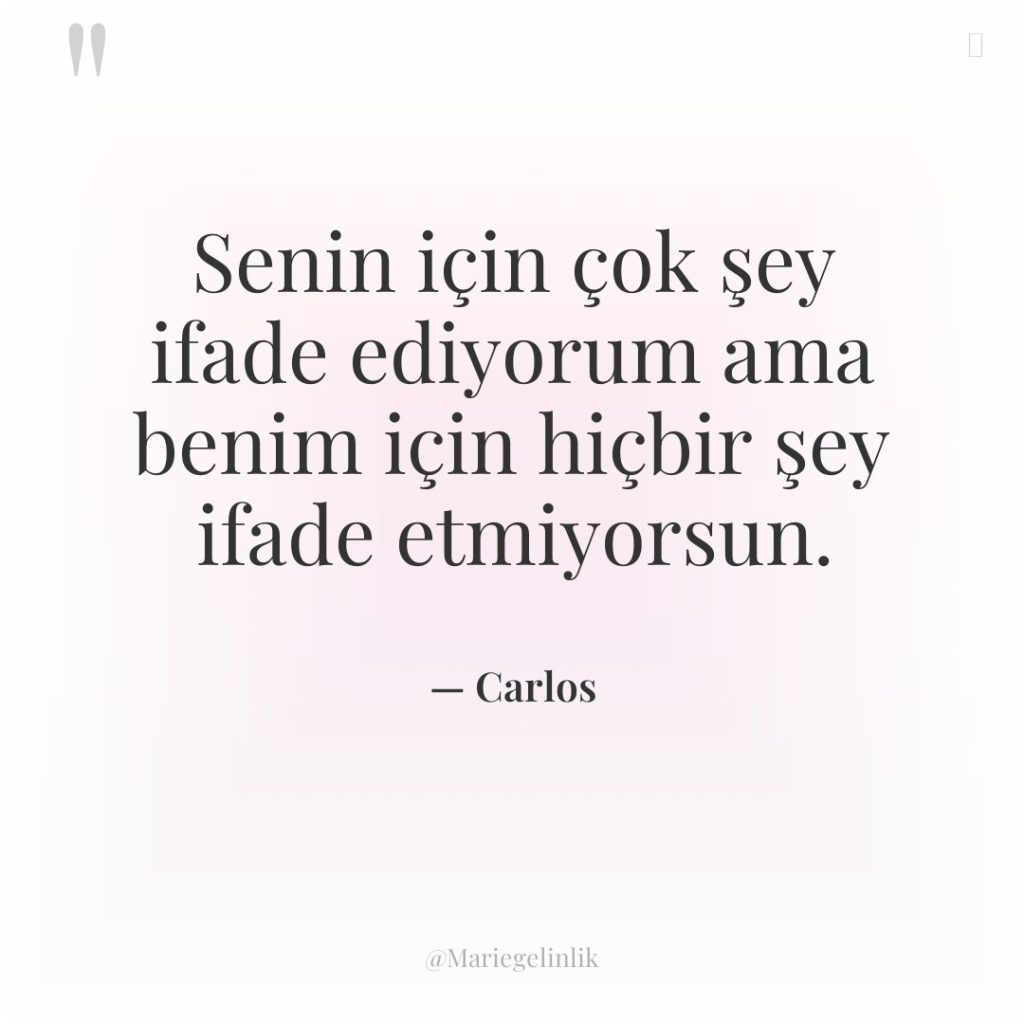 Senin için çok şey ifade ediyorum ama benim için hiçbir…