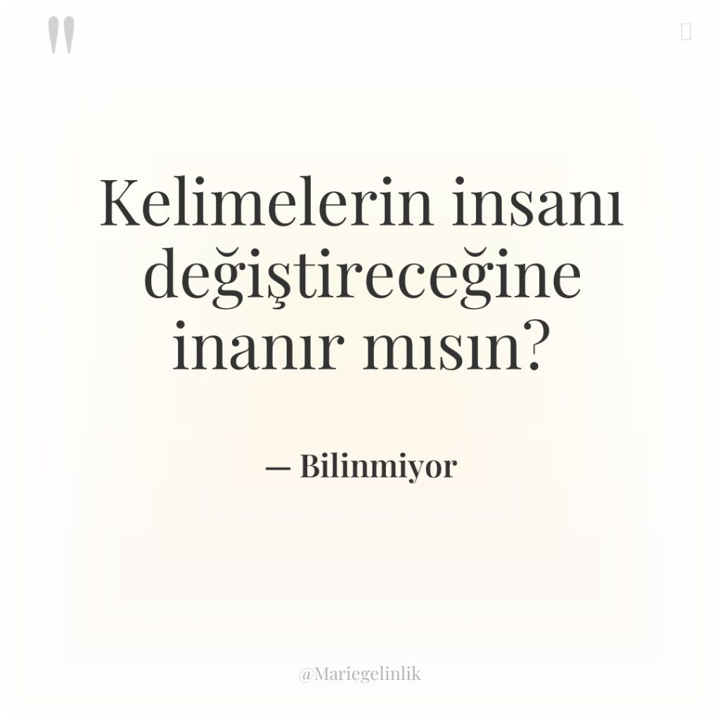 Kelimelerin insanı değiştireceğine inanır mısın?