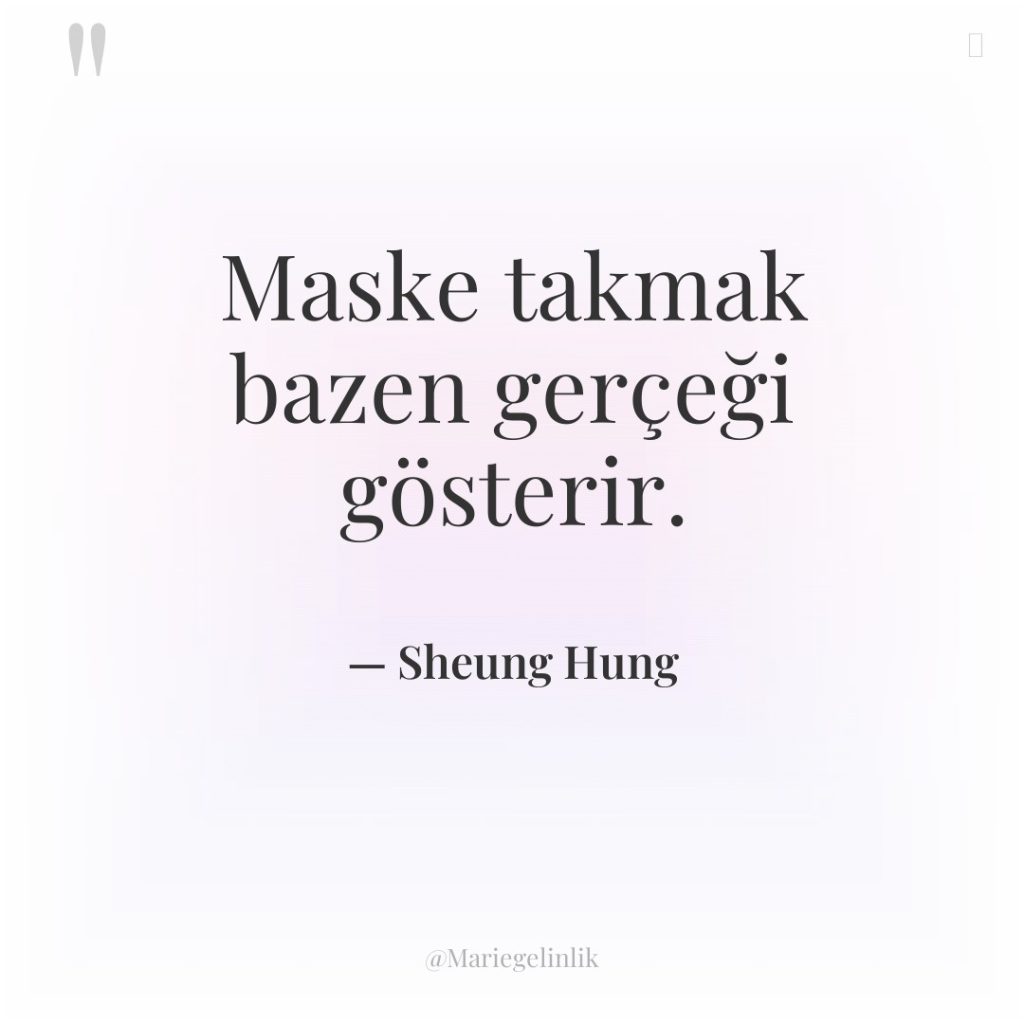 Maske takmak bazen gerçeği gösterir.