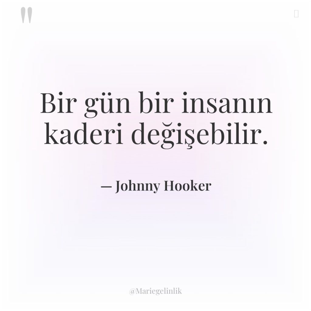 Bir gün bir insanın kaderi değişebilir.