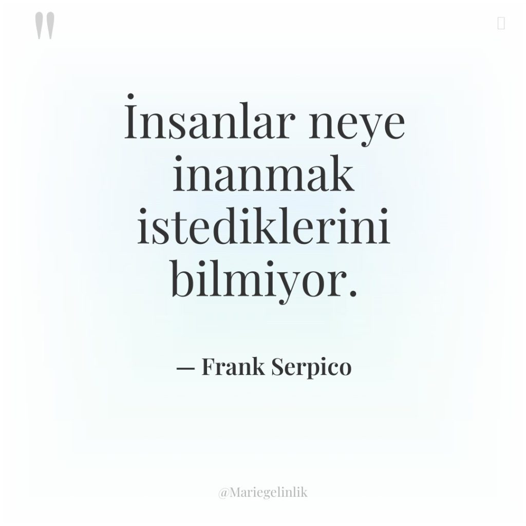 İnsanlar neye inanmak istediklerini bilmiyor.