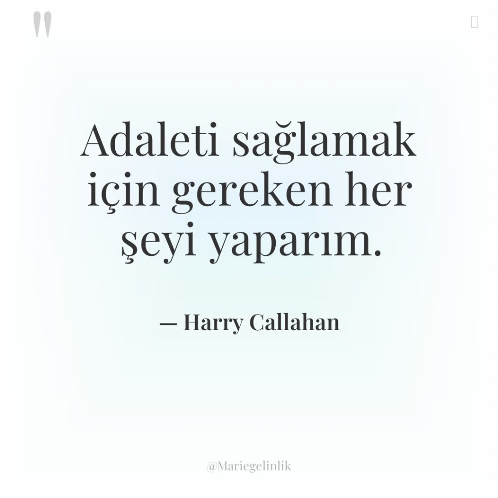 Adaleti sağlamak için gereken her şeyi yaparım.