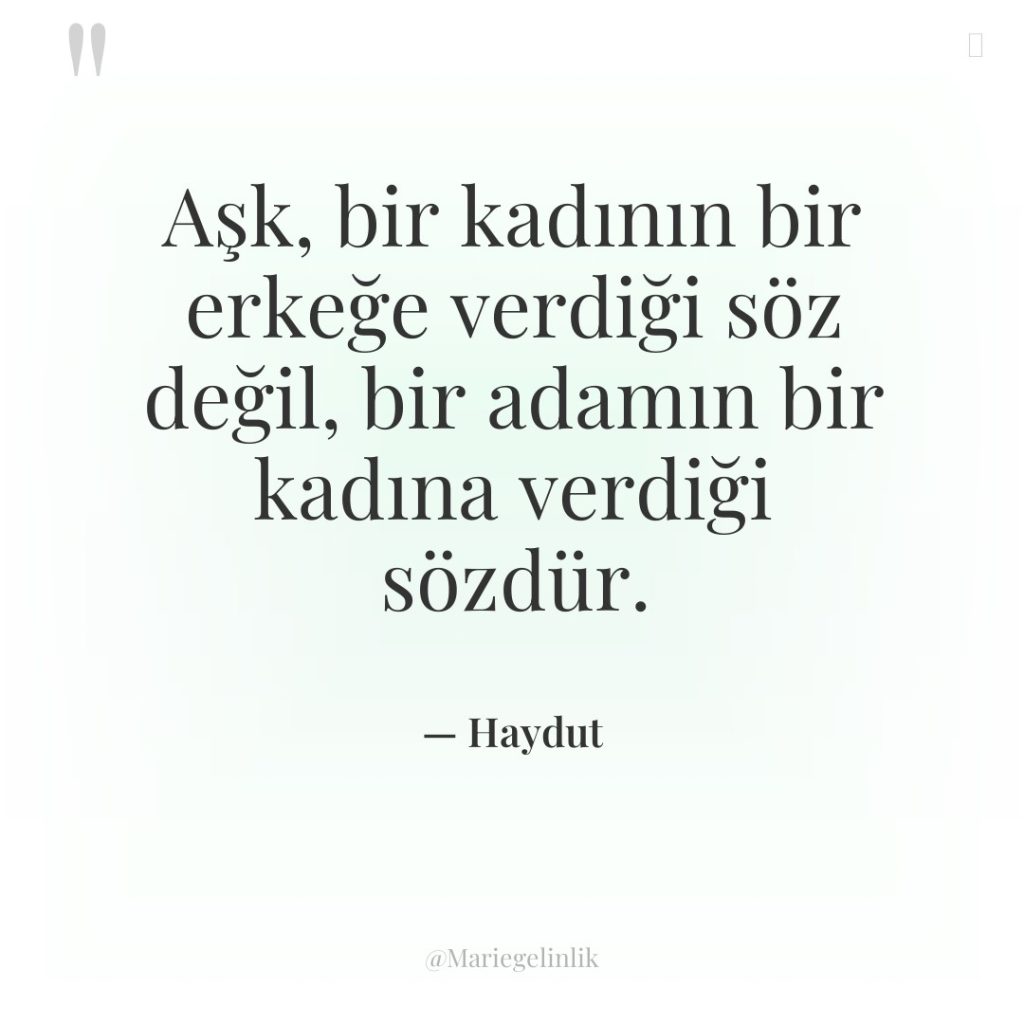 Aşk, bir kadının bir erkeğe verdiği söz değil, bir adamın…