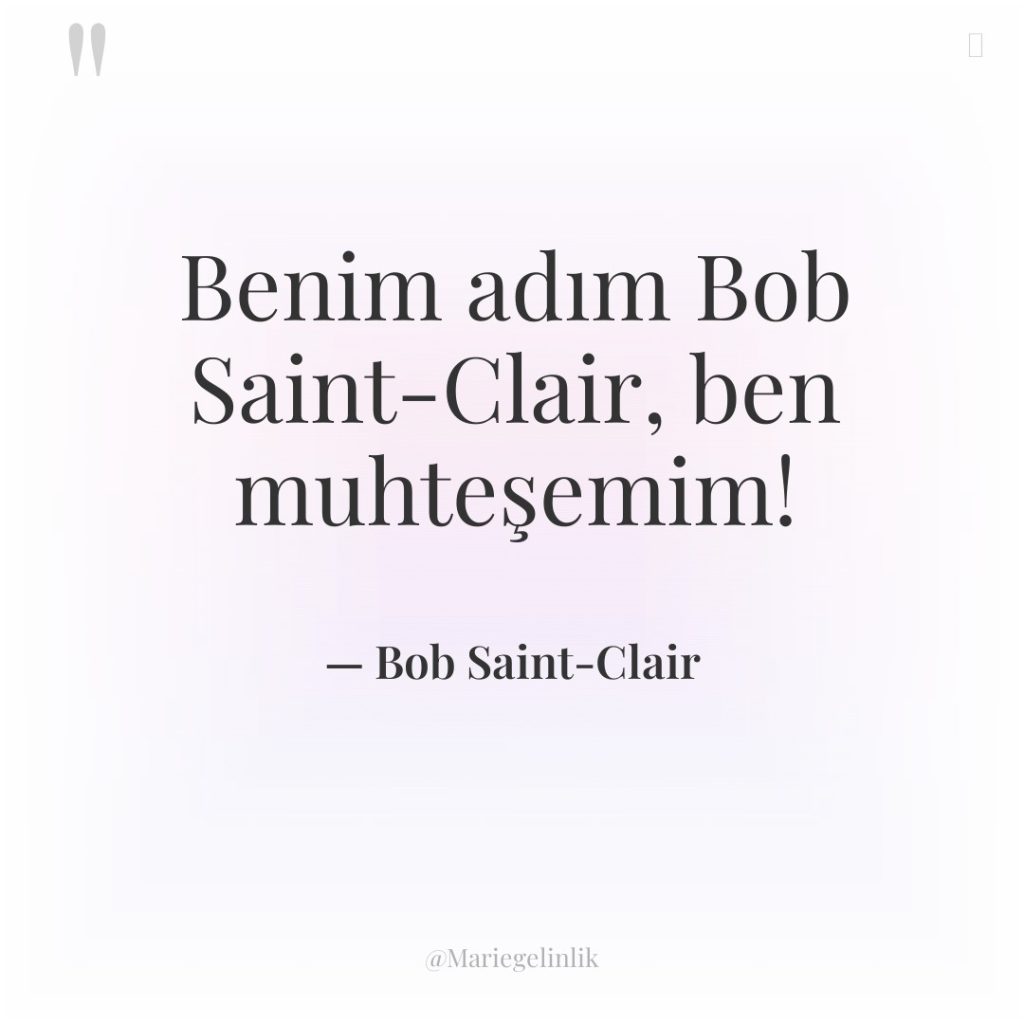 Benim adım Bob Saint-Clair, ben muhteşemim!