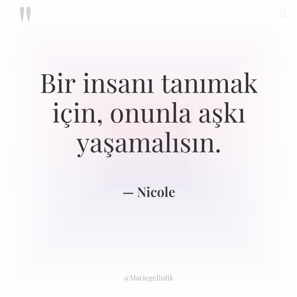 Bir insanı tanımak için, onunla aşkı yaşamalısın.