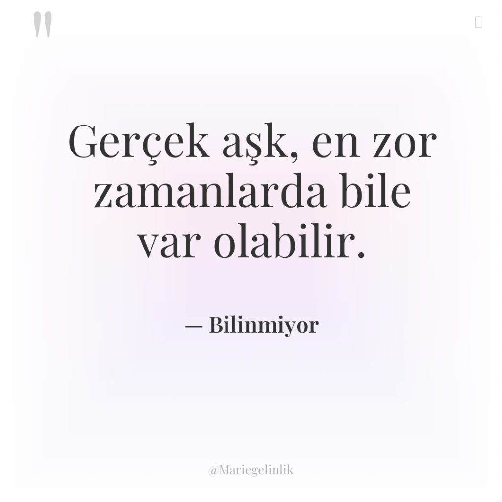 Gerçek aşk, en zor zamanlarda bile var olabilir.