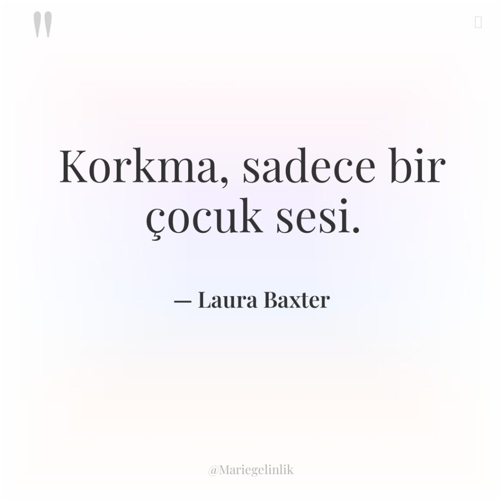 Korkma, sadece bir çocuk sesi.