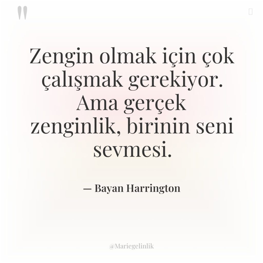 Zengin olmak için çok çalışmak gerekiyor. Ama gerçek zenginlik, birinin…