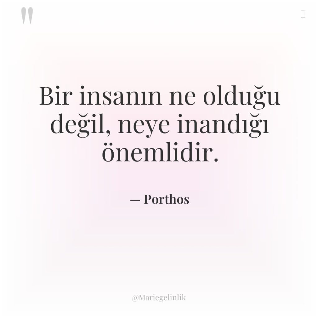 Bir insanın ne olduğu değil, neye inandığı önemlidir.