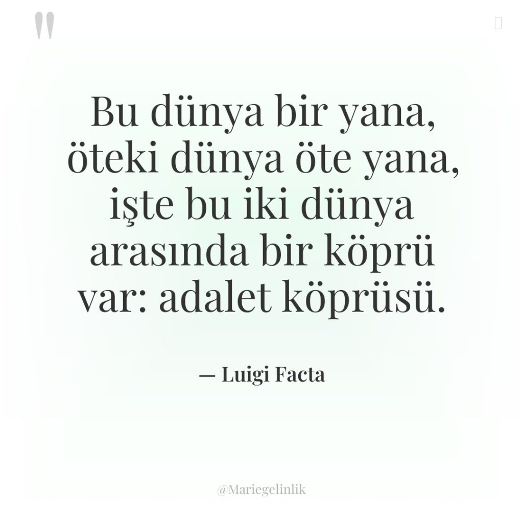 Bu dünya bir yana, öteki dünya öte yana, işte bu…