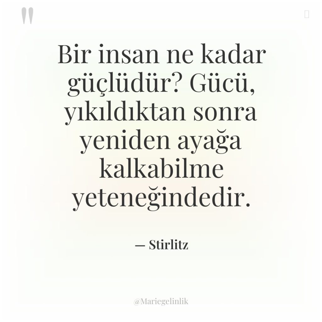 Bir insan ne kadar güçlüdür? Gücü, yıkıldıktan sonra yeniden ayağa…