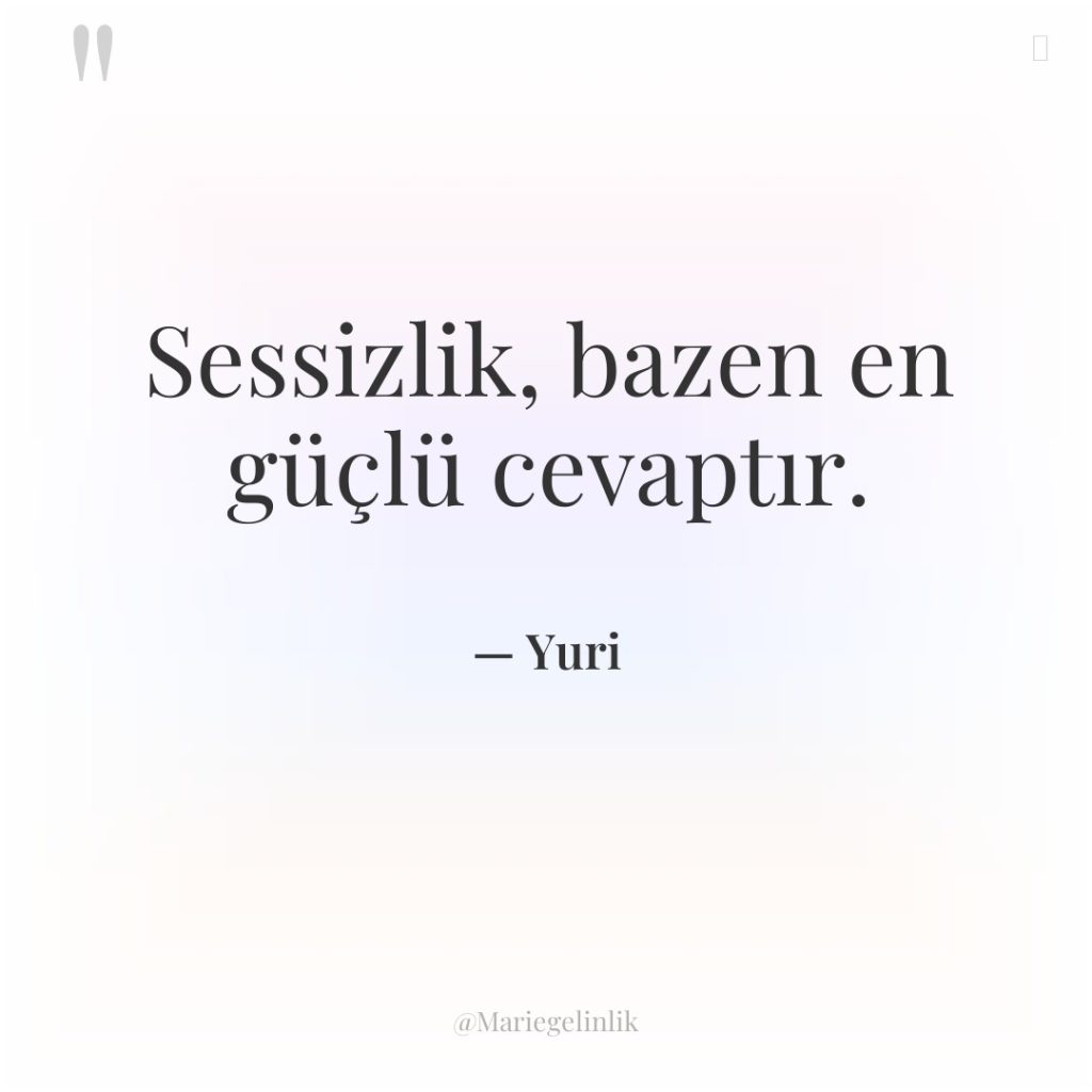 Sessizlik, bazen en güçlü cevaptır.