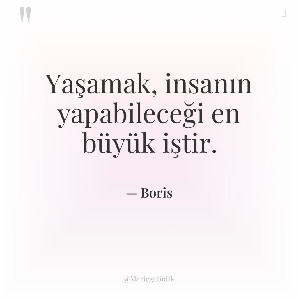 Yaşamak, insanın yapabileceği en büyük iştir.