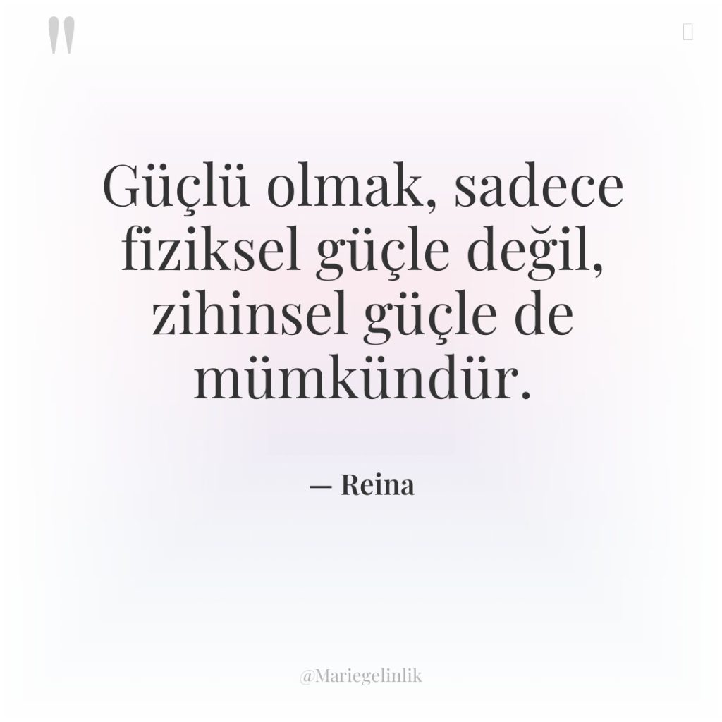 Güçlü olmak, sadece fiziksel güçle değil, zihinsel güçle de mümkündür.