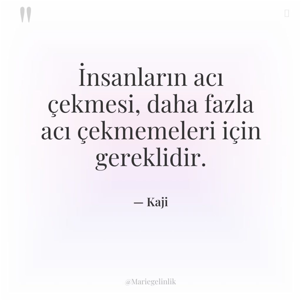 İnsanların acı çekmesi, daha fazla acı çekmemeleri için gereklidir.