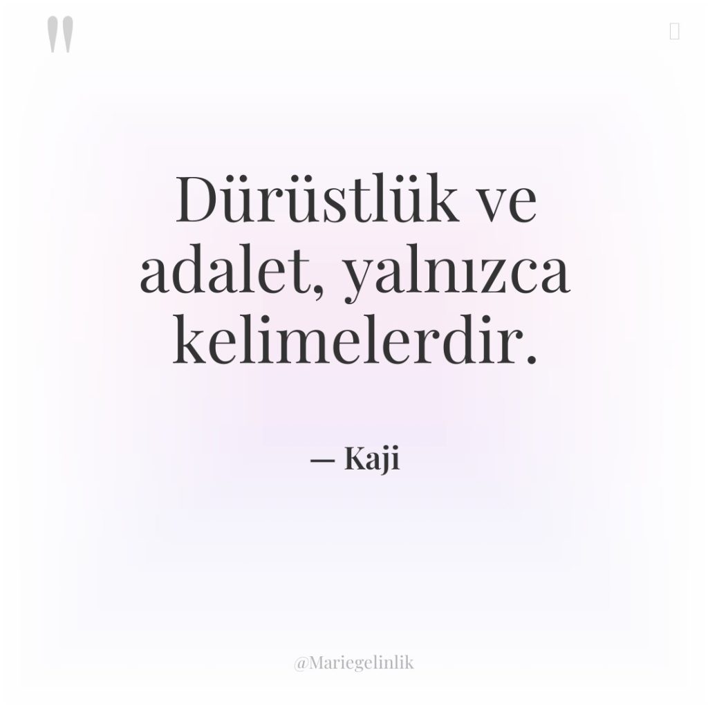 Dürüstlük ve adalet, yalnızca kelimelerdir.